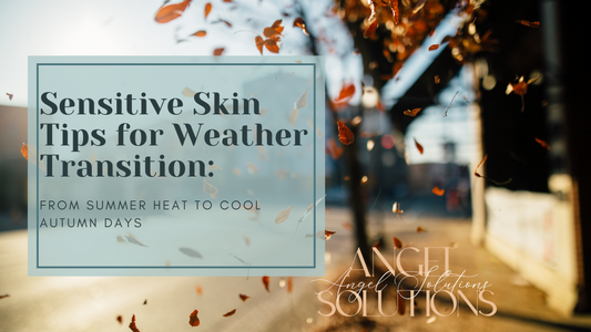 Sensitive Skin Tips for Weather Transition: From Summer Heat to Cool Autumn Days